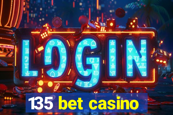 135 bet casino